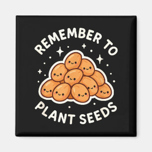 Remember To Plant Seeds Gardening Theme Cute  Magnet