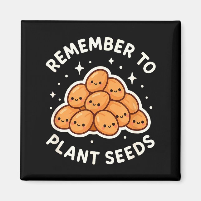 Remember To Plant Seeds Gardening Theme Cute  Magnet (Front)