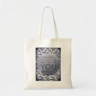 Remember to Stop and Take Time for You Tote Bag