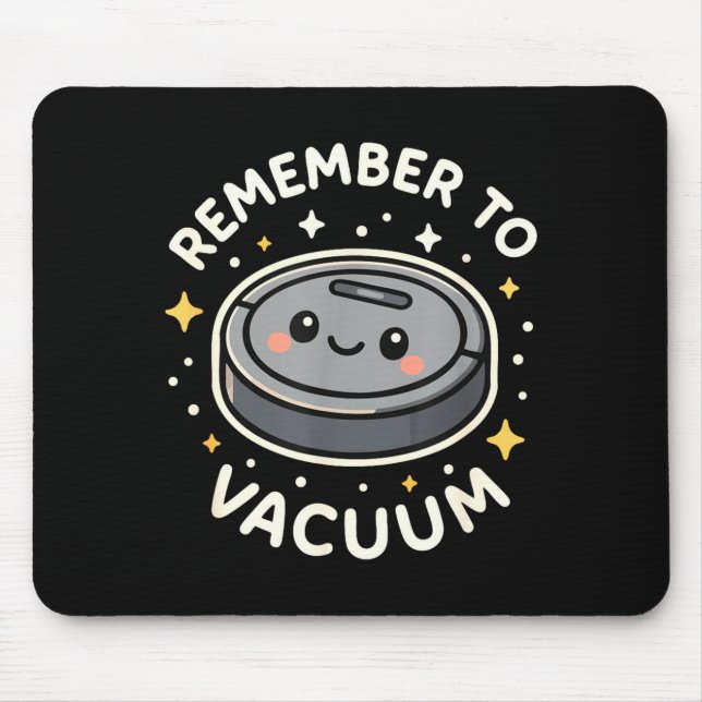 Remember To Vacuum Cute Robot Vacuum Character  Mouse Mat (Front)
