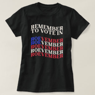 Remember To Vote in Roevember Progressive 2024 T-Shirt