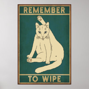 Remember To Wipe Funny Cat Poster