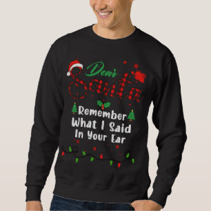 Remember What I Said In Your Ear Matching Christma Sweatshirt