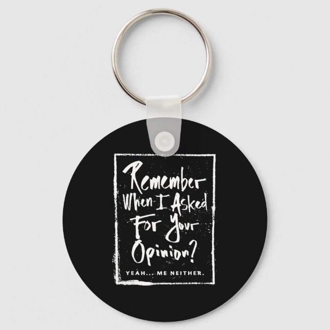 Remember When I Asked For Your Onion Funny Saying  Key Ring (Front)