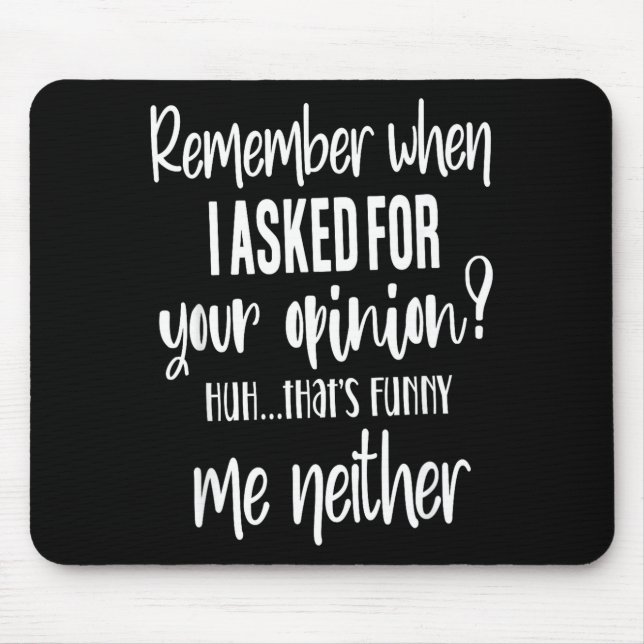 Remember When I Asked Your Onion, Sarcastic Quote  Mouse Mat (Front)