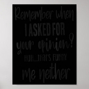 Remember When I Asked Your Onion, Sarcastic Quote  Poster