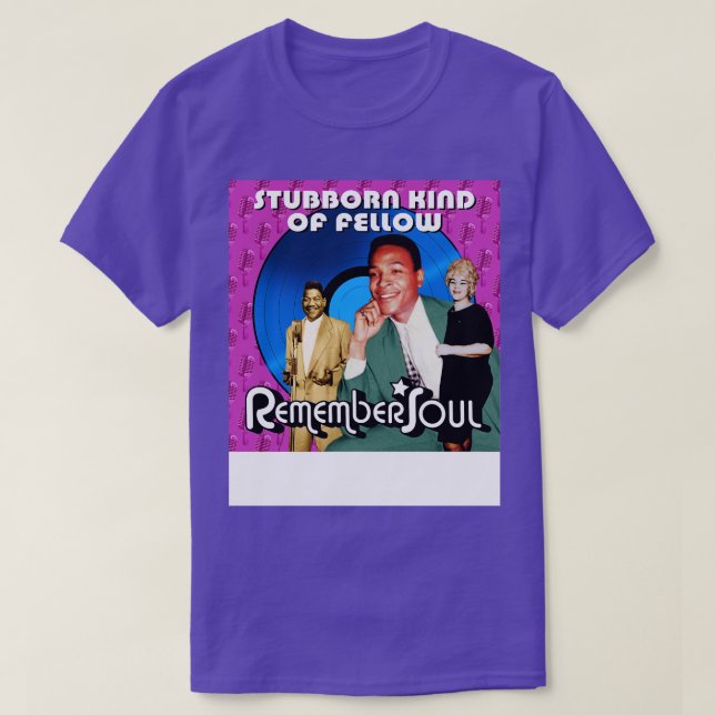 Remember When Stubbon Kind Of Fellow T-Shirt (Design Front)