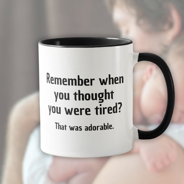 Remember when you thought you were tired mug (Creator Uploaded)