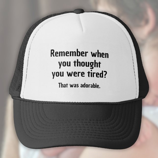 Remember when you thought you were tired trucker hat (Creator Uploaded)