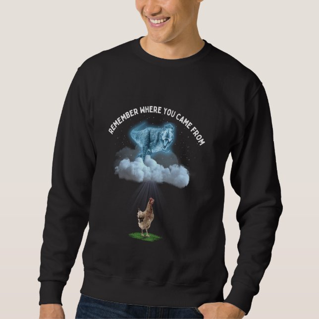 Remember Where You Came From Dinosaur and Chicken Sweatshirt (Front)