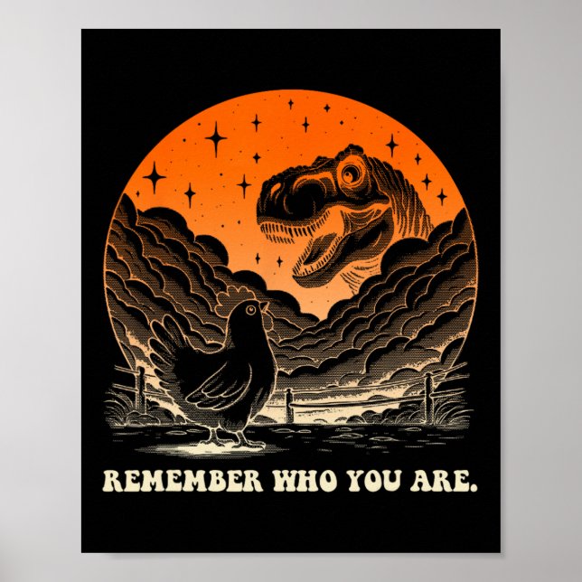 Remember Who Are You Dinosaur Chicken  Poster (Front)