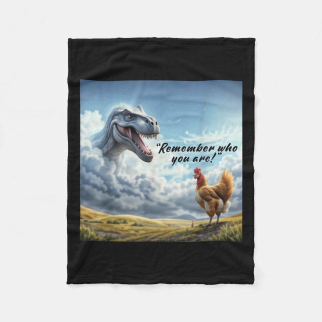 Remember Who You Are Dinosaur Chicken  Fleece Blanket (Front)