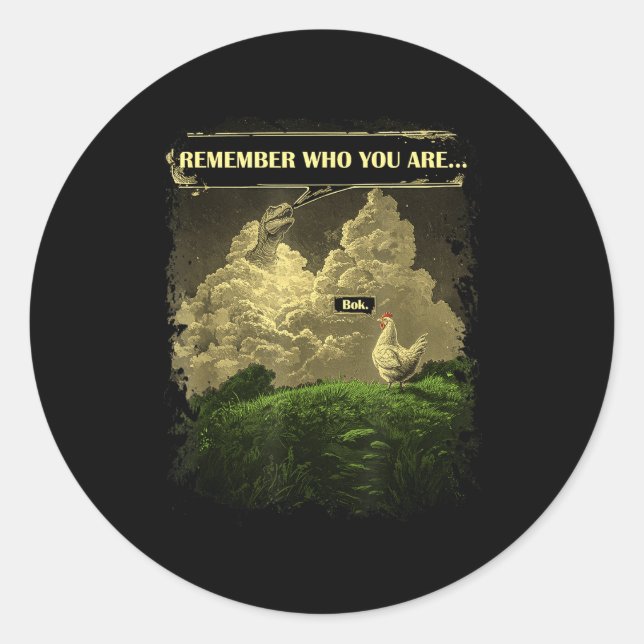 Remember Who You Are Funny Chicken Dinosaur Evolut Classic Round Sticker (Front)