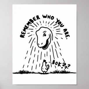 Remember Who You Are Funny Chicken Shirt Dinosaur Poster