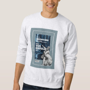 Remember Who You Were Authentic Quote sweatshirt
