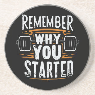Remember Why you Started Coaster