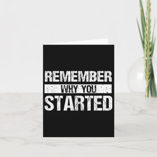 Remember Why You Started - Distressed - Motivation Card (Front)