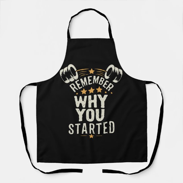 Remember Why You Started. Gym Motivational Apron (Front)