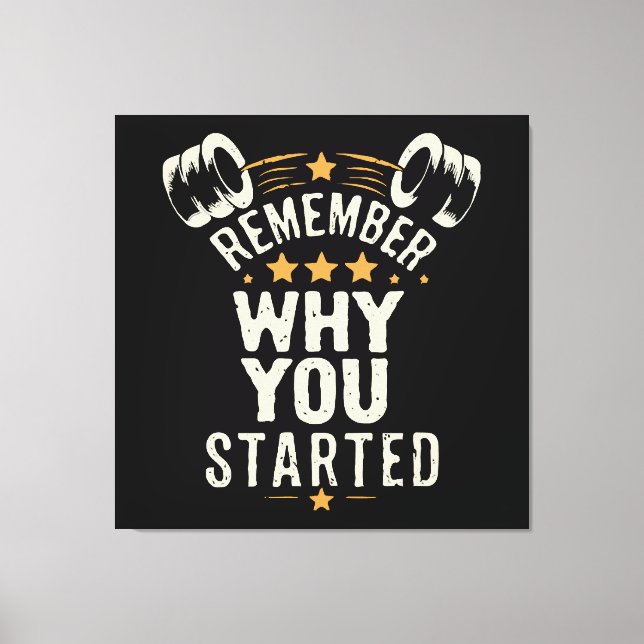 Remember Why You Started. Gym Motivational Canvas Print (Front)