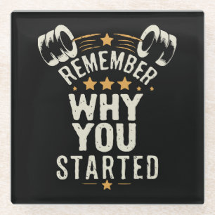 Remember Why You Started. Gym Motivational Glass Coaster