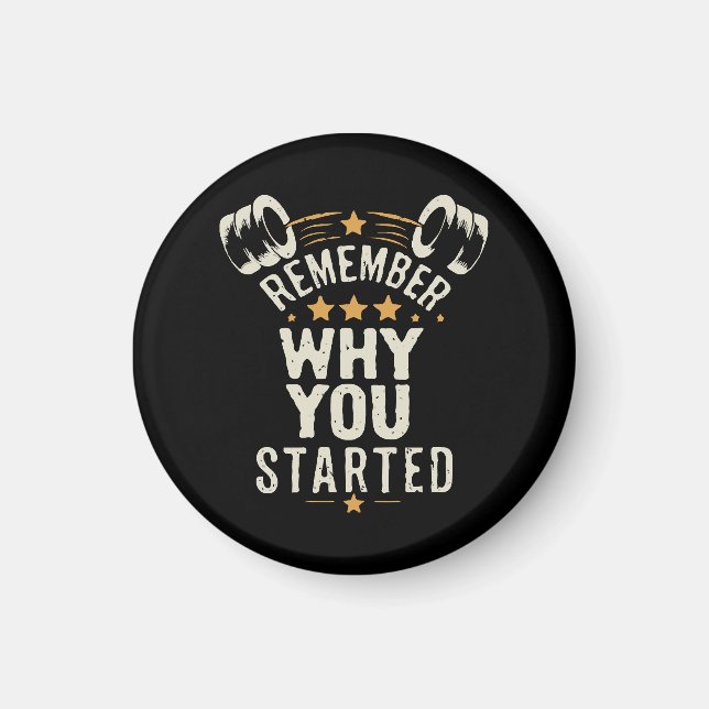 Remember Why You Started. Gym Motivational Magnet (Front)