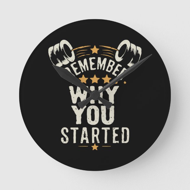 Remember Why You Started. Gym Motivational Round Clock (Front)