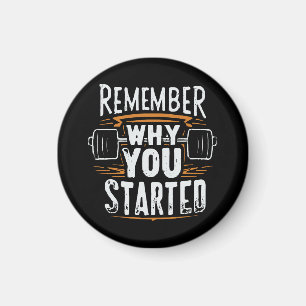 Remember Why you Started Magnet