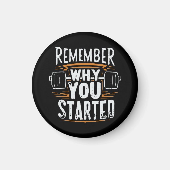 Remember Why you Started Magnet (Front)