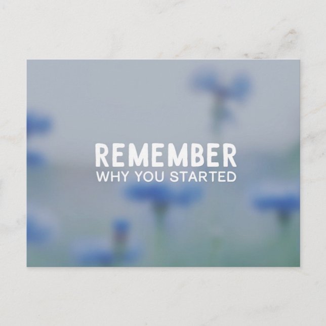 Remember Why You Started Postcard (Front)