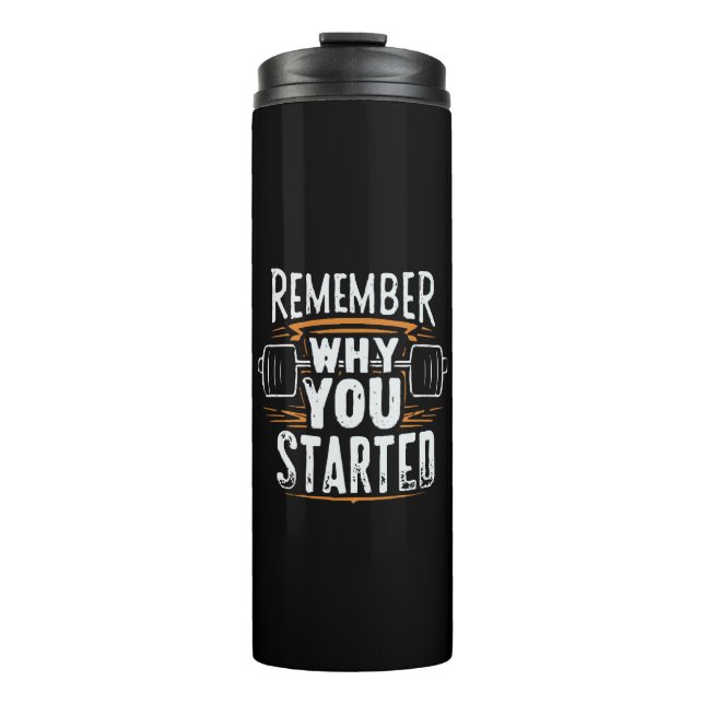 Remember Why you Started Thermal Tumbler (Front)