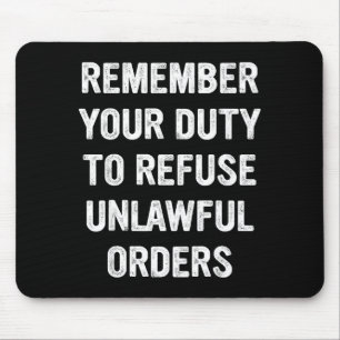 Remember Your Duty To Refuse Unlawful Orders  Mouse Mat