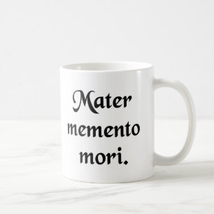 Remember your mortality. coffee mug