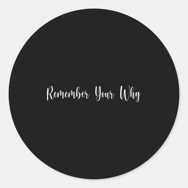 Remember Your Why Funny Sarcastic Insrational Quot Classic Round Sticker (Front)