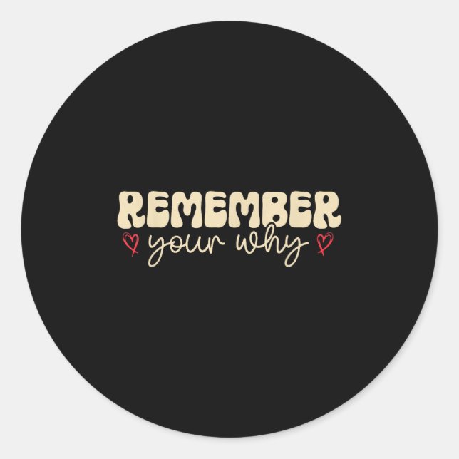 Remember Your Why Motivational  Classic Round Sticker (Front)