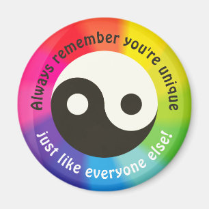 Remember you're unique, just like everyone else! magnet