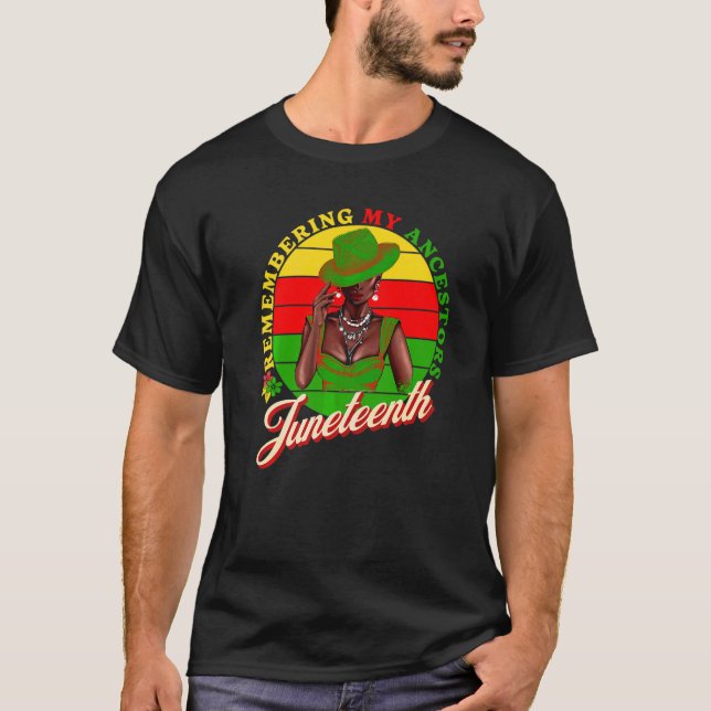 Remembering My Ancestors Juneteenth Black Freedom T-Shirt (Front)