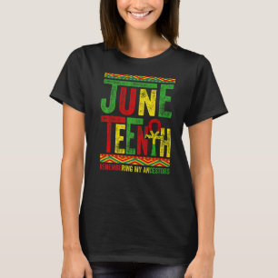 Remembering My Ancestors Juneteenth Black Freedom T-Shirt