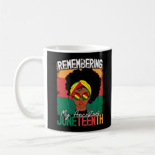 Remembering My Ancestors Juneteenth Freedom Day Coffee Mug