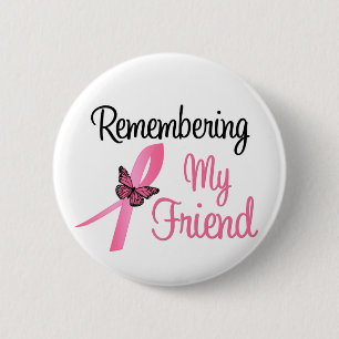 Remembering My Friend - Breast Cancer Awareness 6 Cm Round Badge