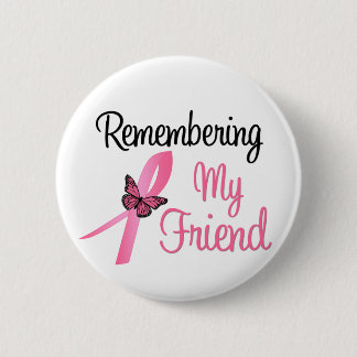 Remembering My Friend - Breast Cancer Awareness 6 Cm Round Badge