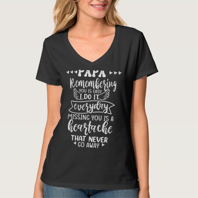 Remembering My Papa Everyday Missing You Is A Hear T-Shirt (Front)