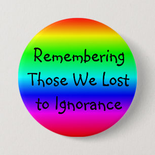 Remembering those we Lost to Ignorance 7.5 Cm Round Badge