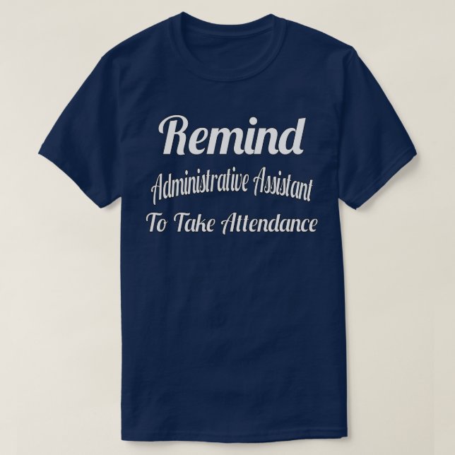 Remind Me To Take Attendance Classic TShirt (Design Front)