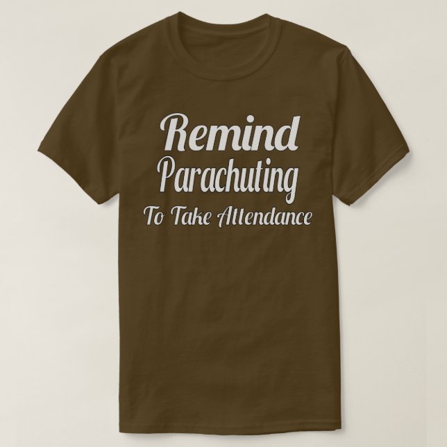 Remind Me To Take Attendance T-Shirt (Design Front)