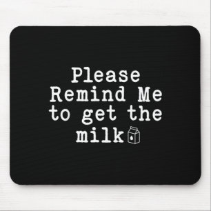 Remind to Get The Milk Funny Dad Fathers Day Men Mouse Mat