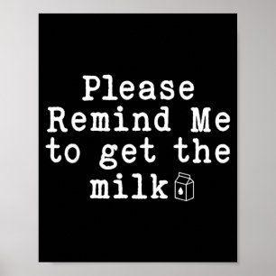 Remind to Get The Milk Funny Dad Fathers Day Men Poster