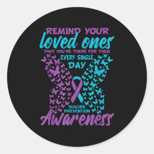 Remind Your Loved Ones Suicide Prevention Awarenes Classic Round Sticker