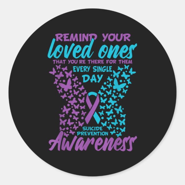 Remind Your Loved Ones Suicide Prevention Awarenes Classic Round Sticker (Front)