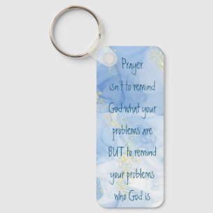 Remind Your Problems who God is Inspirational Key Ring