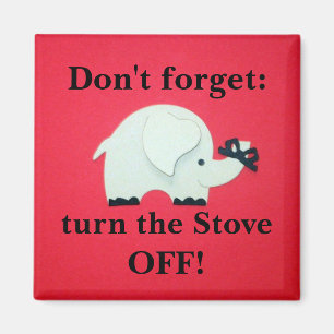 Reminder: "Don't forget: turn the Stove OFF!" Magnet